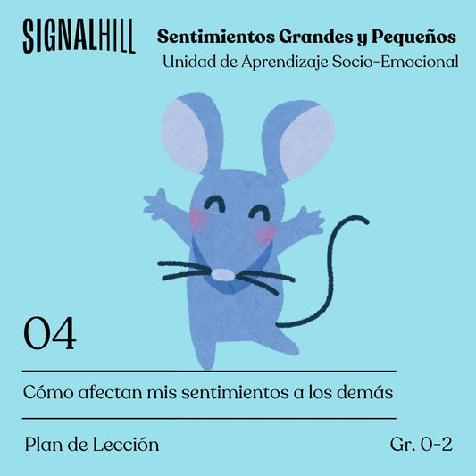 Lección 4: Cómo afectan mis sentimientos a los demás